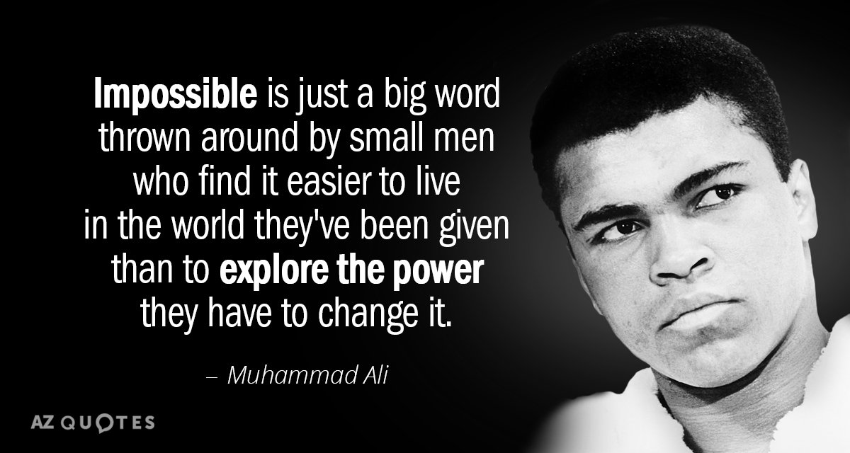 Muhammad Cita de Ali: Imposible es sólo una gran palabra lanzada por hombres pequeños que encuentran...