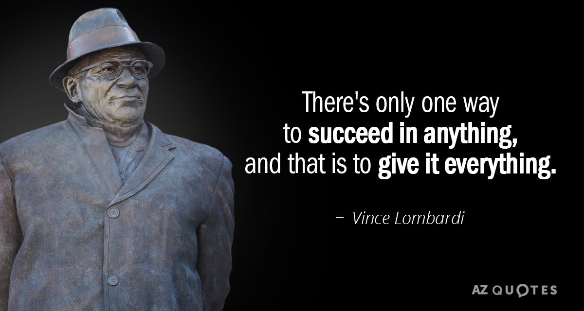 Cita de Vince Lombardi: Sólo hay una manera de tener éxito en cualquier cosa, y es dar...