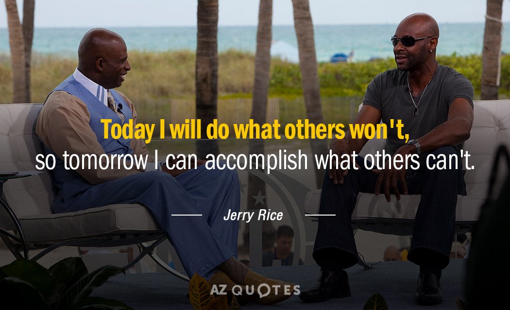 Cita de Jerry Rice: Hoy haré lo que otros no hacen, para que mañana pueda lograr lo que...