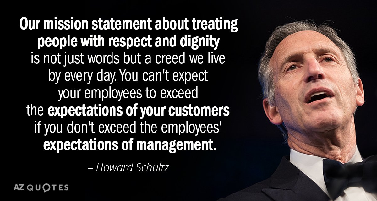 Cita de Howard Schultz: Nuestra misión de tratar a las personas con respeto y dignidad no es sólo...