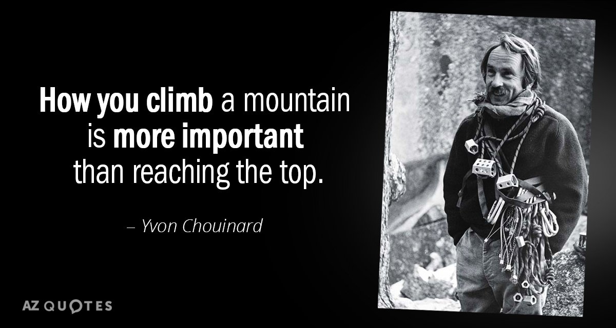 Yvon Chouinard cita: La forma de escalar una montaña es más importante que llegar a la cima