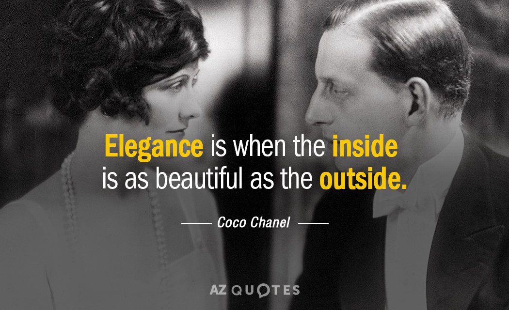 Coco Chanel cita: La elegancia es cuando el interior es tan bello como el exterior.