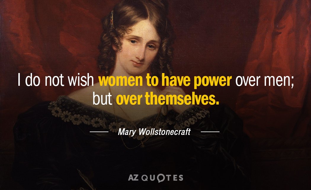 Cita de Mary Wollstonecraft: No deseo que las mujeres tengan poder sobre los hombres, sino sobre sí mismas.