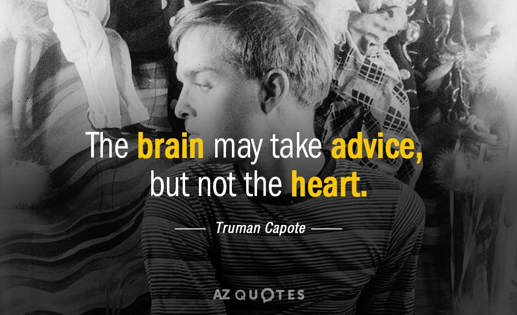 Cita de Truman Capote: El cerebro puede aceptar consejos, pero no el corazón.