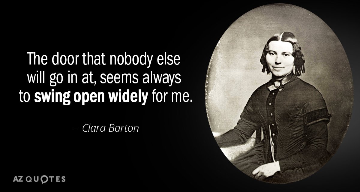 Cita de Clara Barton: La puerta por la que nadie quiere entrar, parece que siempre se abre...