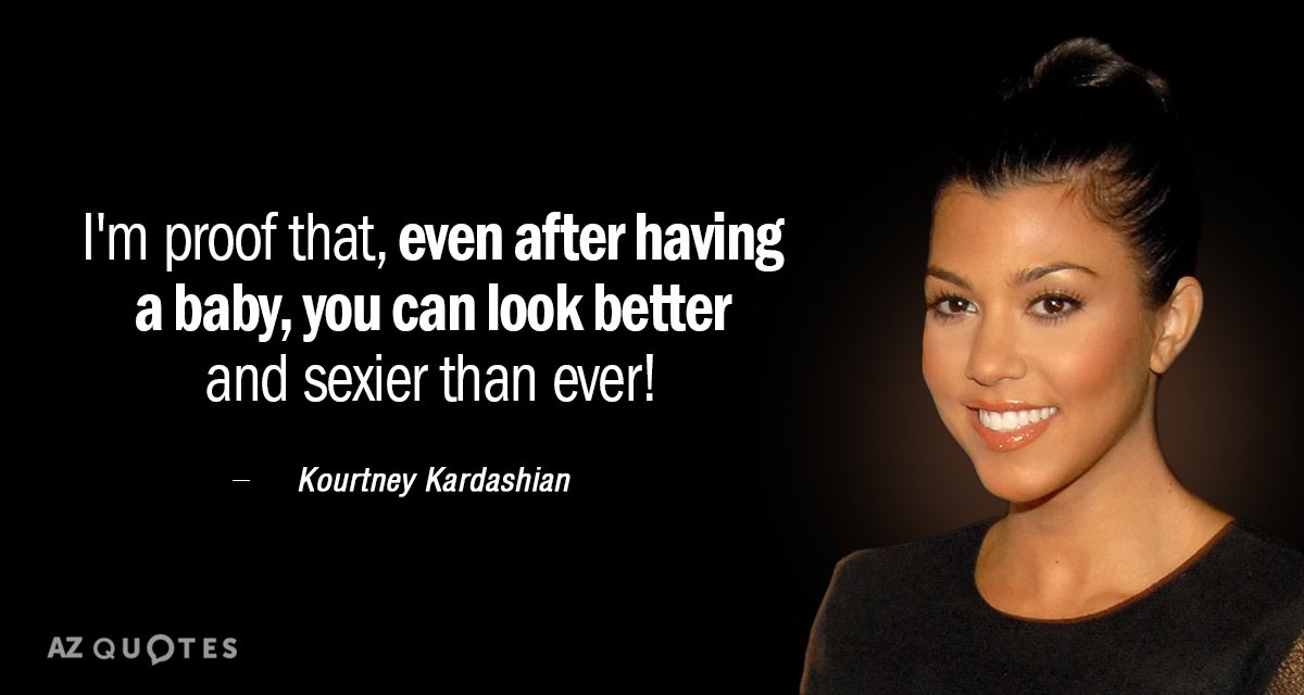 Cita de Kourtney Kardashian: Soy la prueba de que, incluso después de tener un bebé, puedes lucir mejor y...