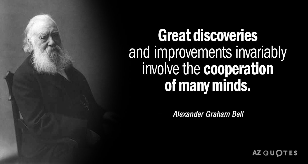 Alexander Graham Bell cita: Los grandes descubrimientos y mejoras implican invariablemente la cooperación de muchas mentes.