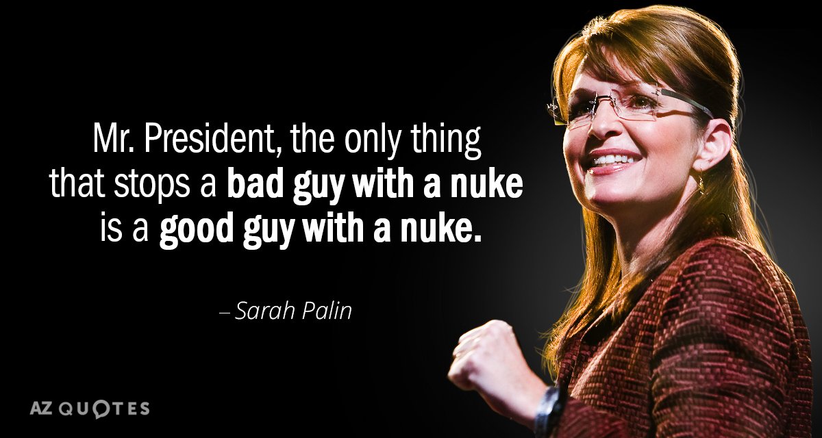 Sarah Palin cita: Sr. Presidente, lo único que detiene a un tipo malo con una bomba nuclear...