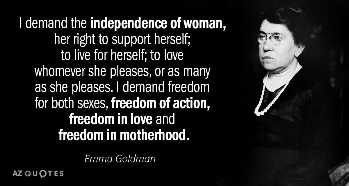 Cita de Emma Goldman: Exijo la independencia de la mujer, su derecho a mantenerse; a vivir...