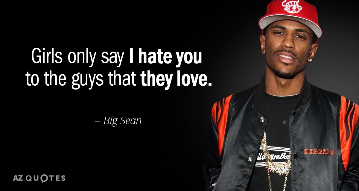 Cita de Big Sean: Las chicas sólo dicen te odio a los chicos que aman