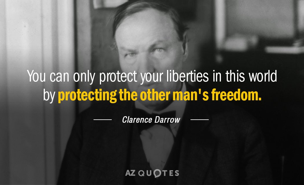 Cita de Clarence Darrow: Sólo puedes proteger tus libertades en este mundo protegiendo a los demás...