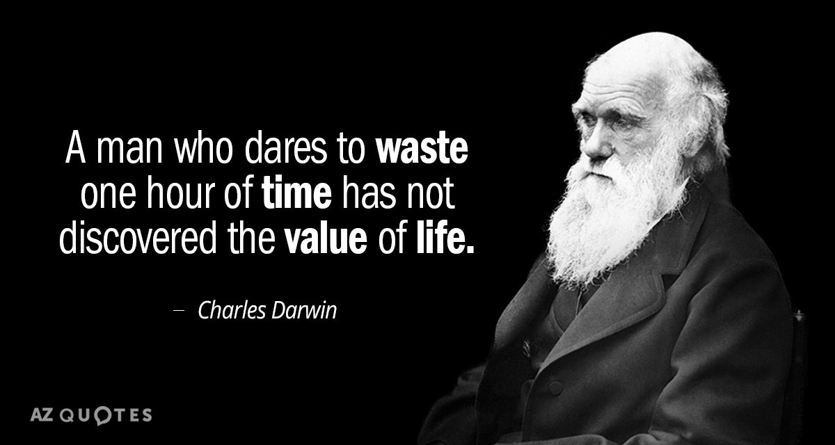Cita de Charles Darwin: Un hombre que se atreve a perder una hora de tiempo no ha descubierto...