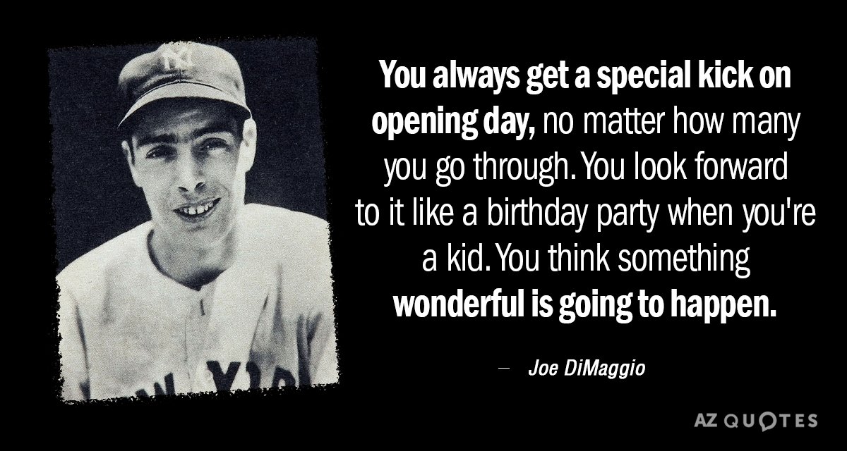 Cita de Joe DiMaggio: El día de la inauguración siempre se siente una emoción especial, no importa cuántos...