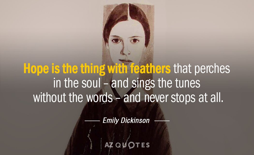 Cita de Emily Dickinson: La esperanza es la cosa con plumas que se posa en el alma - y...