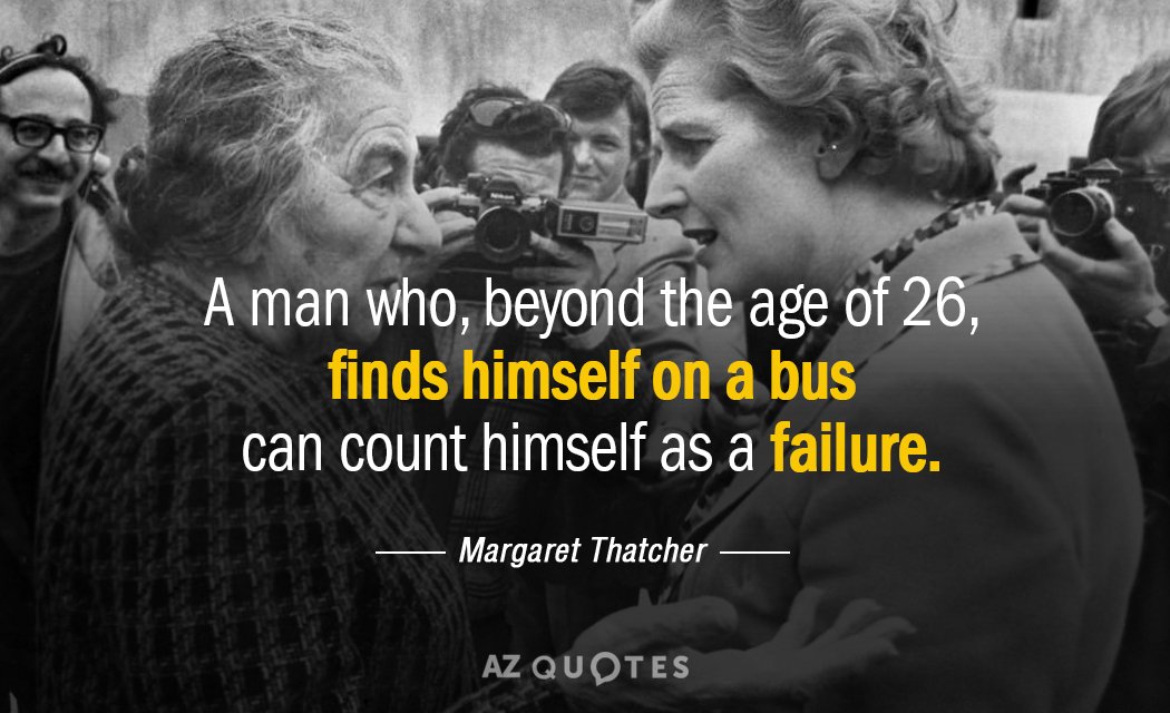 Cita de Margaret Thatcher: Un hombre que, más allá de los 26 años, se encuentra en un autobús...