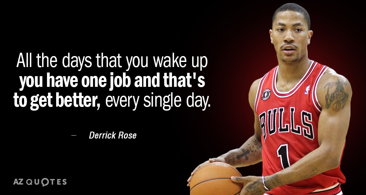 Cita de Derrick Rose: Todos los días que te levantas tienes un trabajo y es...