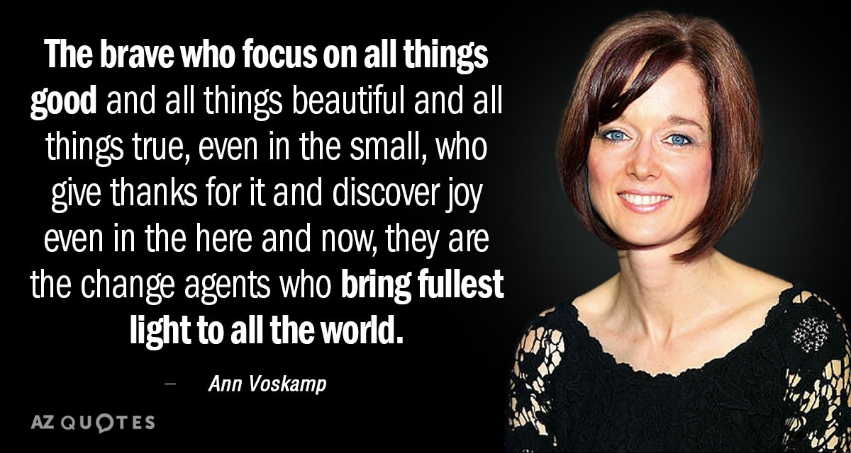 Cita de Ann Voskamp: Los valientes que se centran en todo lo bueno y en todo lo bello y...