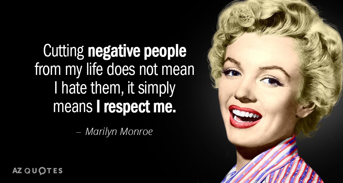 Marilyn Monroe cita: Apartar a las personas negativas de mi vida no significa que las odie, sino...