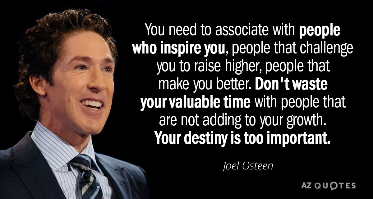 Joel Osteen cita: Necesitas asociarte con gente que te inspire, gente que te desafíe...
