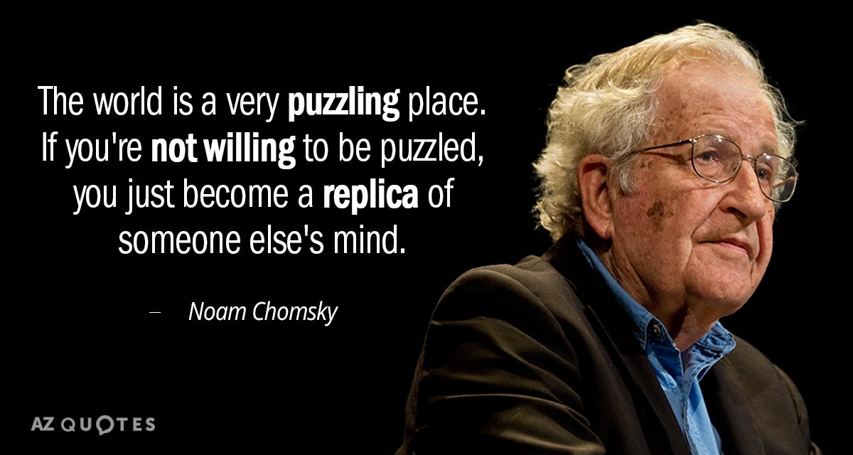 Noam Chomsky cita: El mundo es un lugar muy desconcertante. Si no estás dispuesto a ser...