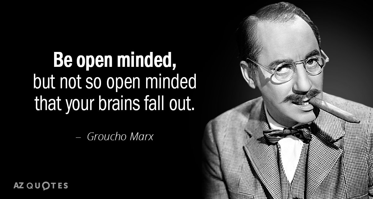 Groucho Marx cita: Sé abierto de mente, pero no tanto que se te caiga el cerebro.