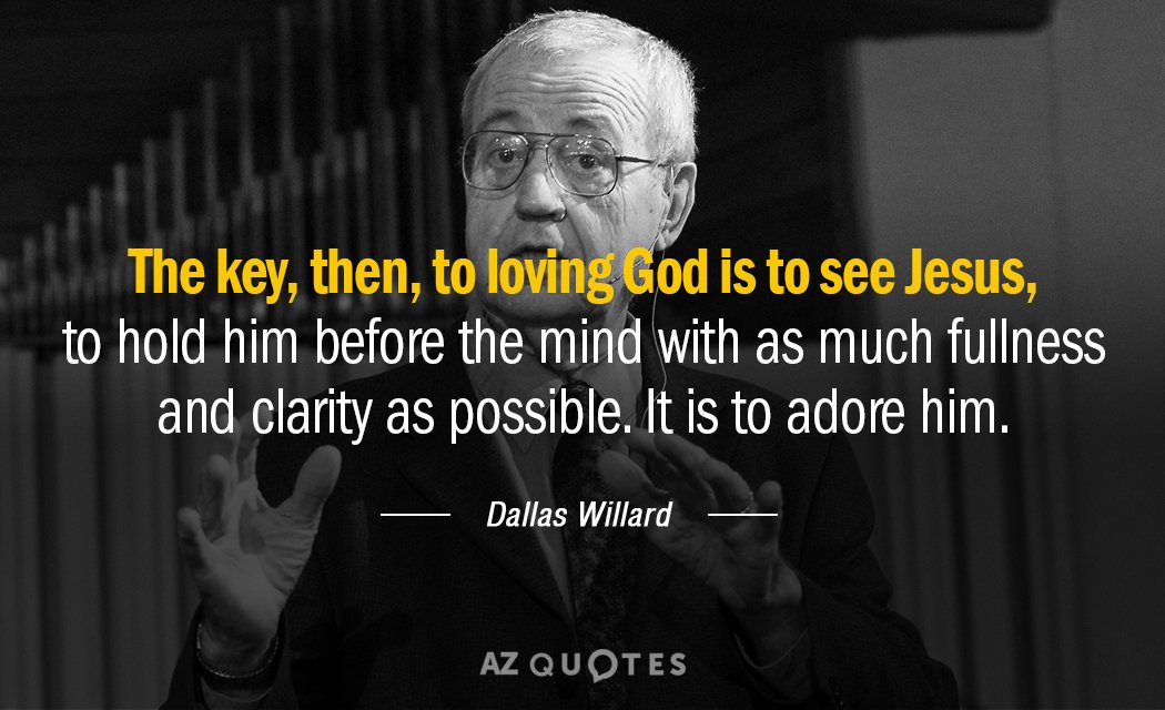 Dallas Willard cita: La clave, entonces, para amar a Dios es ver a Jesús, abrazarlo...
