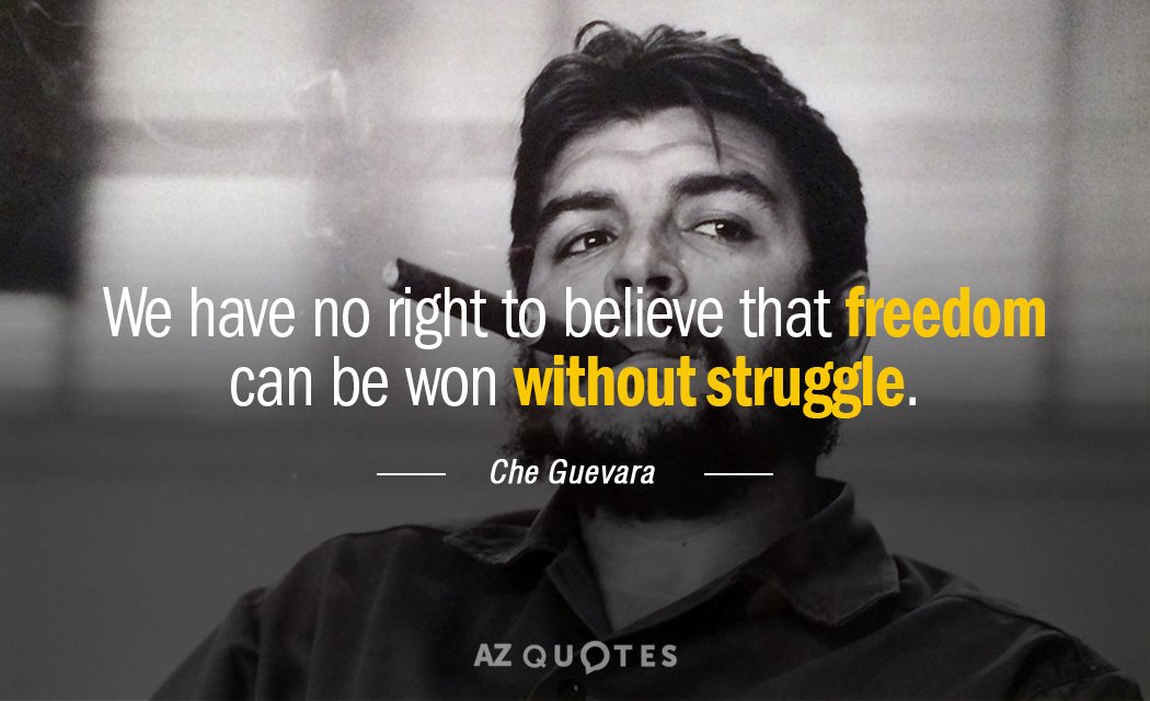 Cita del Che Guevara: No tenemos derecho a creer que la libertad puede conquistarse sin lucha.