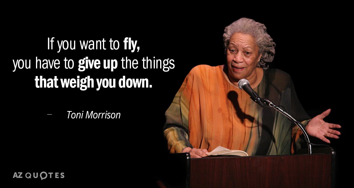 Toni Morrison cita: Si quieres volar, tienes que renunciar a las cosas que...