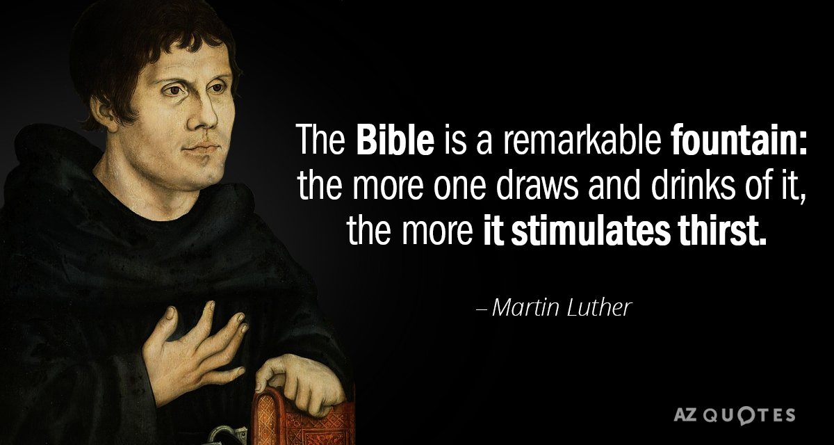 Martin Luther cita: La Biblia es una fuente extraordinaria: cuanto más se bebe de ella...