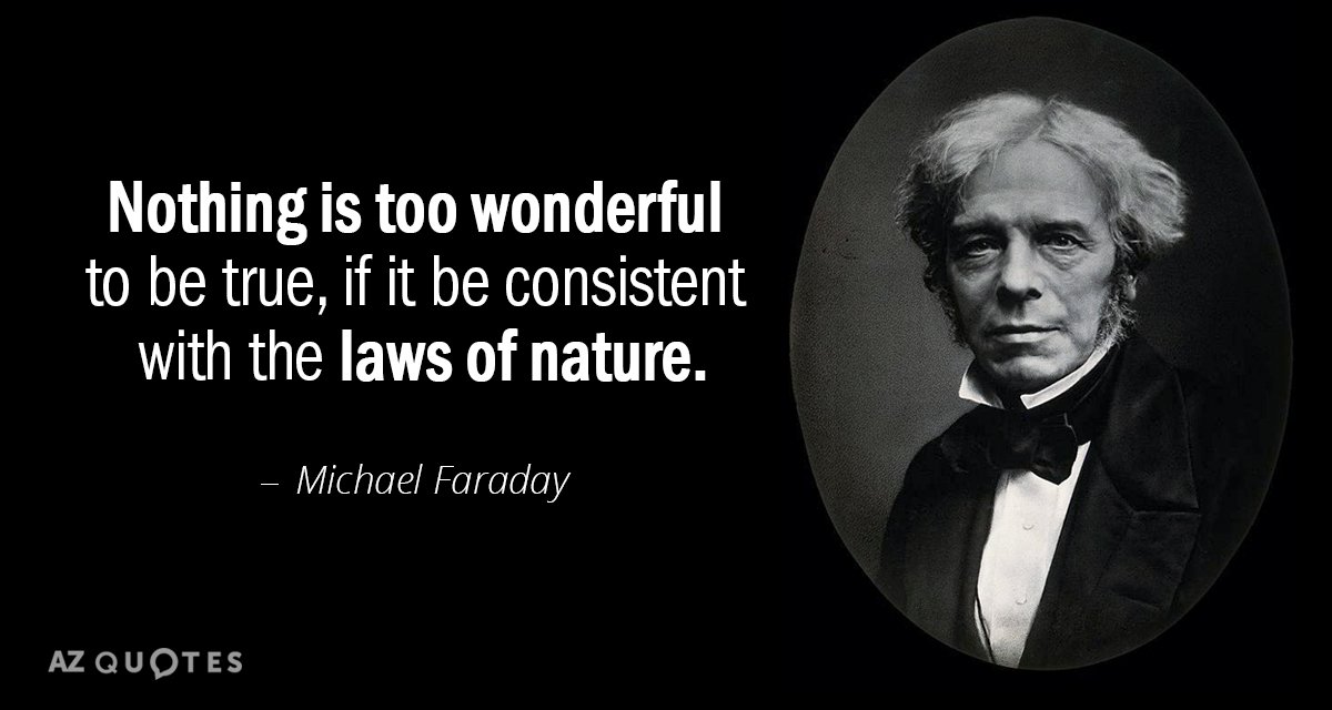 Cita de Michael Faraday: Nada es demasiado maravilloso para ser verdad, si es consistente con la...