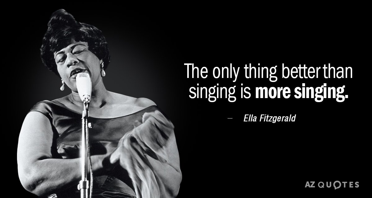 Cita de Ella Fitzgerald: Lo único mejor que cantar es cantar más.