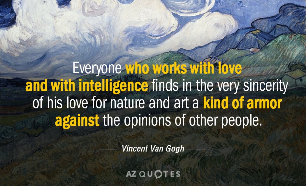Vincent Van Gogh cita: Todo el que trabaja con amor y con inteligencia encuentra en el...