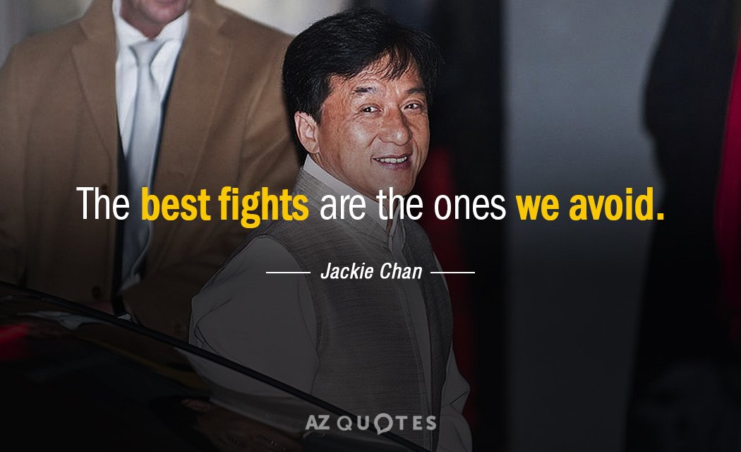Cita de Jackie Chan: Las mejores peleas son las que evitamos.