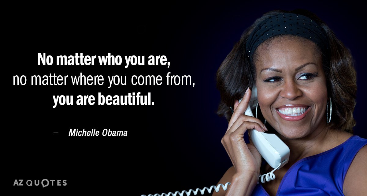 Cita de Michelle Obama: No importa quién seas, no importa de dónde vengas, eres...
